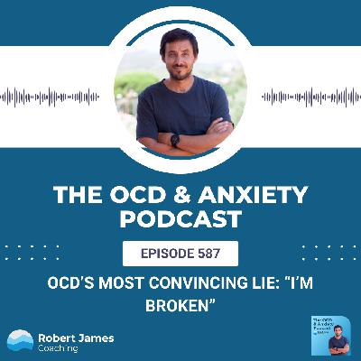 OCD’s Most Convincing Lie: “I’m Broken”