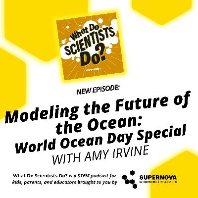 Modeling the Future of the Ocean: World Ocean Day Special with Amy Irvine