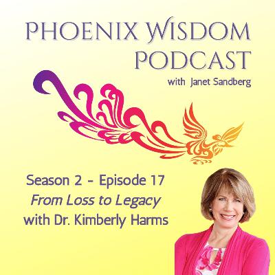 #62 - From Loss to Legacy with Dr. Kimberly Harms