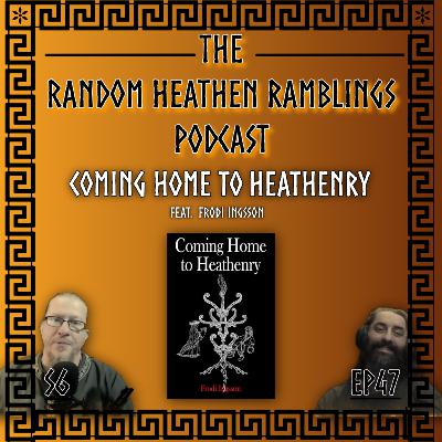 Coming Home To Heathenry feat. Frodi Ingsson [RHR S6, EP47]
