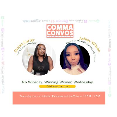 Ep. 75 Comma Convos w/ Dricka Carter feat. Ashley Wilson