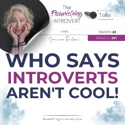 Ep 291 Who says Introverts aren't COOL!