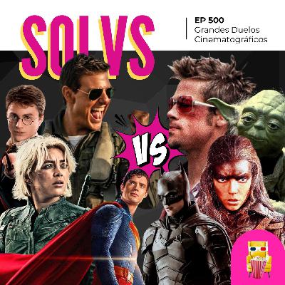 EP 500 - Grandes Duelos Cinematográficos