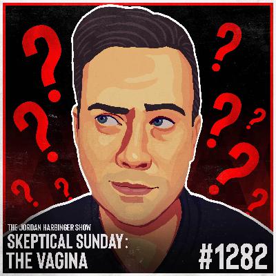 1282: The Vagina | Skeptical Sunday