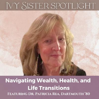 Ivy League Voices: Dr. Patricia Rea on Breaking Barriers and Embracing Authenticity (Dartmouth Alum)