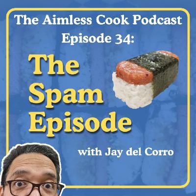 The Aimless Cook Podcast - S1E034 - The Spam Episode
