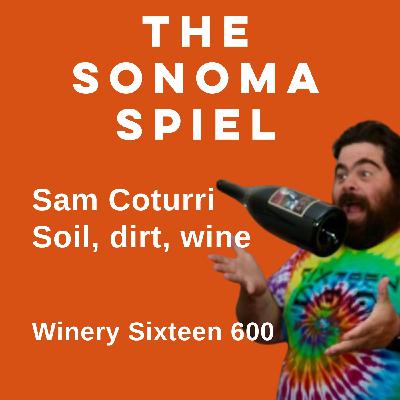 Angels with soiled faces: Great grapes don't grow in dirt! Sam Coturri of Winery Sixteen 600 Angels with soiled faces: Great grapes don't grow in dirt! Sam Coturri of Winery Sixteen 600