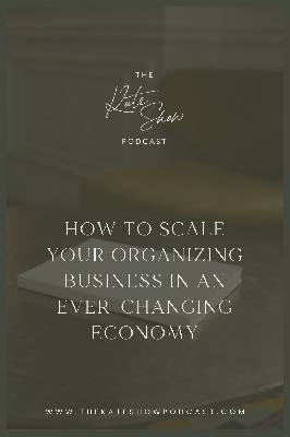 How to Scale Your Organizing Business in an Ever-Changing Economy How to Scale Your Organizing Business in an Ever-Changing Economy