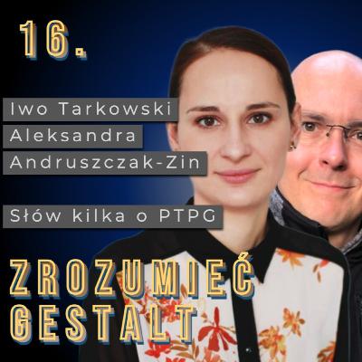 Odc. 16. Słów kilka o PTPG