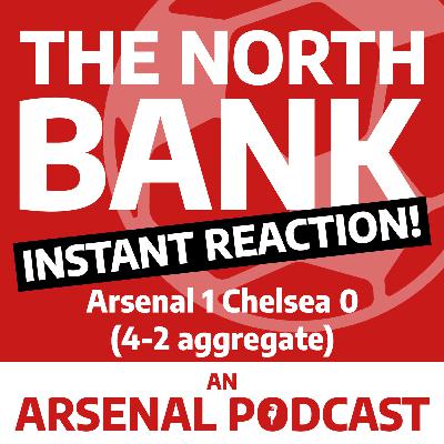 Arsenal 1 Chelsea 0 (4-2 aggregate) - INSTANT REACTION! Arsenal 1 Chelsea 0 (4-2 aggregate) - INSTANT REACTION!
