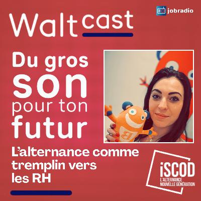 Waltcast 3 : Carla, 28 ans, l’alternance comme tremplin vers les RH Waltcast 3 : Carla, 28 ans, l’alternance comme tremplin vers les RH