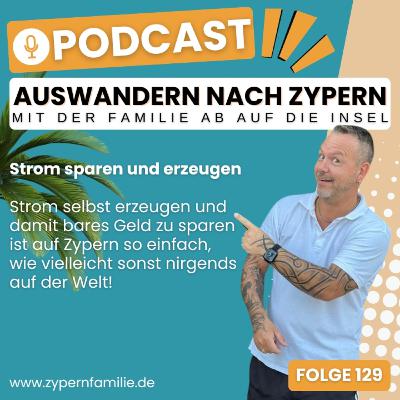 129 - Strom sparen und erzeugen auf Zypern - So einfach geht das!