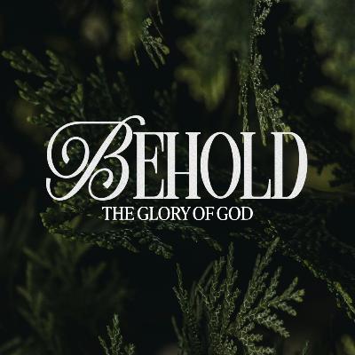 "Behold the Glory of God" | John 1:1-14