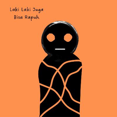 Laki - Laki Juga Bisa Rapuh