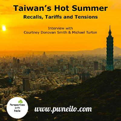 Taiwan's Hot Summer - Recalls, Tariffs and Tensions Taiwan's Hot Summer - Recalls, Tariffs and Tensions
