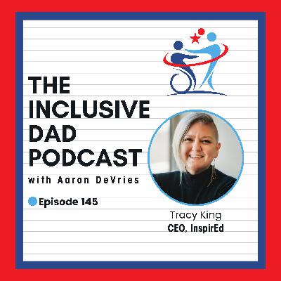 145 - Inclusion by Design: Building Learning Spaces That Work for Everyone with Tracy King 145 - Inclusion by Design: Building Learning Spaces That Work for Everyone with Tracy King
