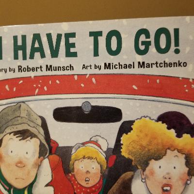 I HAVE TO GO- By: Robert Munsch