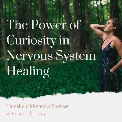 095 - The Power of Curiosity in Nervous System Healing