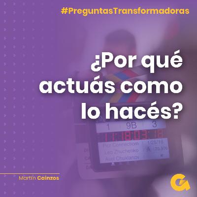 Ep03. ¿Por qué actuás como lo hacés?