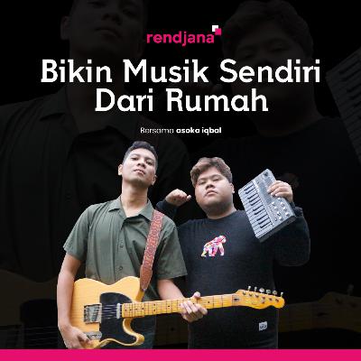 Eps 7 - Bikin Musik Sendiri Dari Rumah
