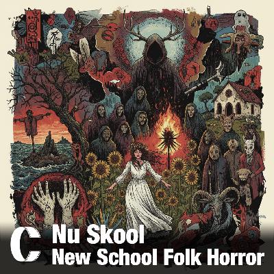 347. Nu Skool - New School Folk Horror