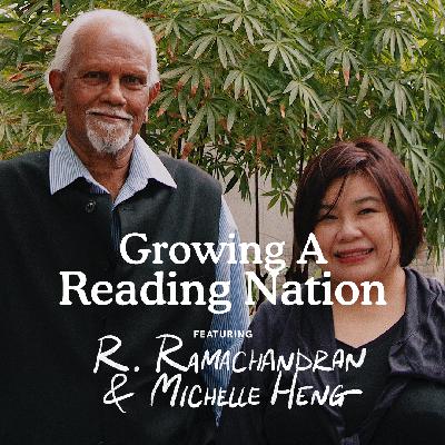 Ep 6: “Growing a Reading Nation” feat. R. Ramachandran and Michelle Heng
