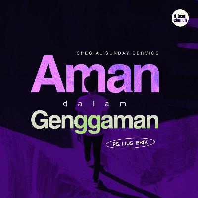 Special Sunday Service _Aman Dalam Genggaman_ Ps Lius Erik_01 Special Sunday Service _Aman Dalam Genggaman_ Ps Lius Erik_01