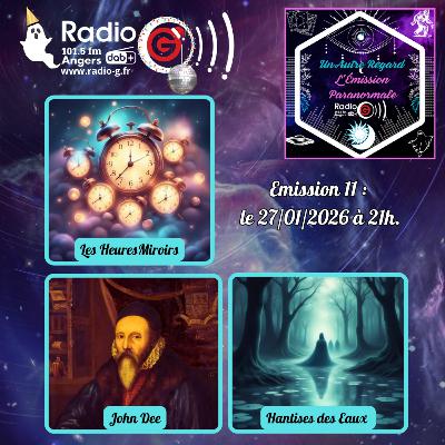 Emission du 27/01/26: Heures Miroirs / John Dee / Hantises des Eaux Emission du 27/01/26: Heures Miroirs / John Dee / Hantises des Eaux