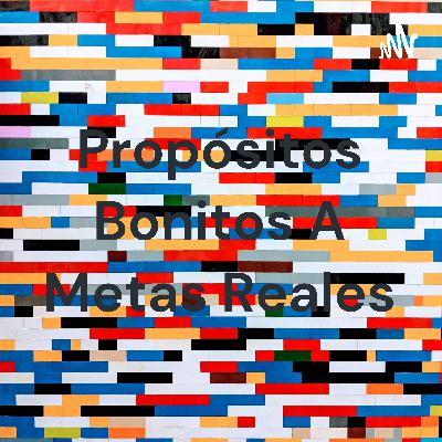 Propósitos bonitos a metas reales con Paola Valle y Marian Zetina