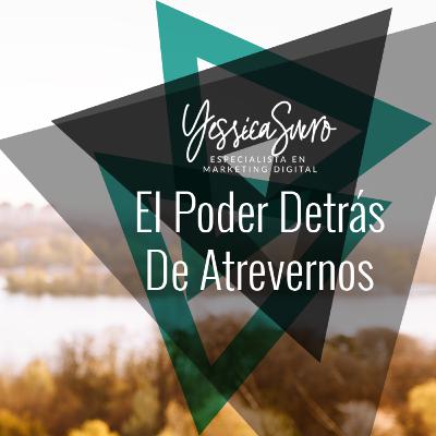 Podcast #87: El Poder Detrás de Atrevernos