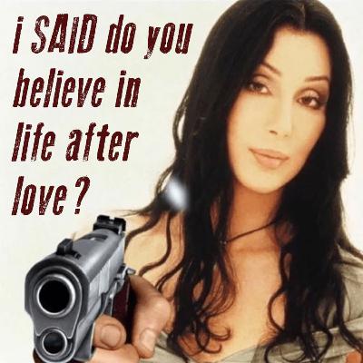 Cher's do you BELIEVE in life after love after autotune after denial after bribery after Candyman after 6 writers and 8 years after the AI apocalypse after Sonny Bono after happy ever after Cher's do you BELIEVE in life after love after autotune after denial after bribery after Candyman after 6 writers and 8 years after the AI apocalypse after Sonny Bono after happy ever after