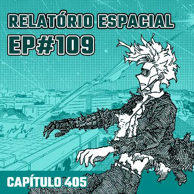 Relatório Espacial #109 - Capítulo 405: Chefão Final!!