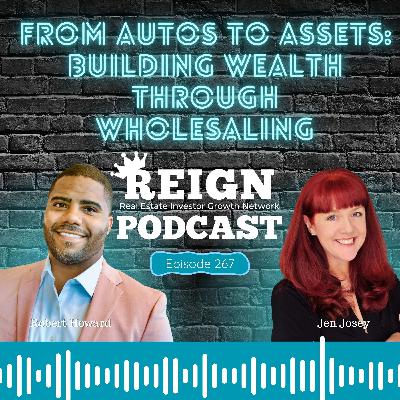 267 - From Autos to Assets: Building Wealth Through Wholesaling with Robert Howard 267 - From Autos to Assets: Building Wealth Through Wholesaling with Robert Howard