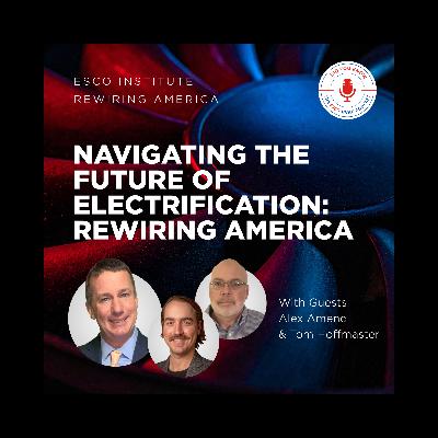 Navigating the Future of Electrification: Rewiring America Navigating the Future of Electrification: Rewiring America