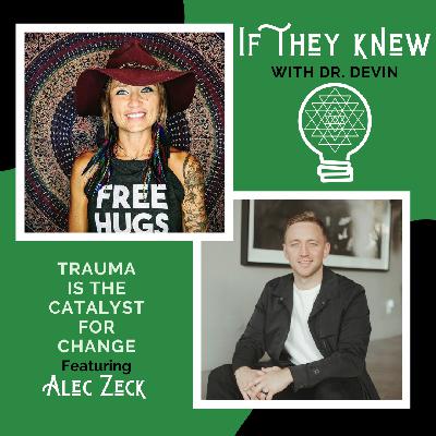 Trauma is the Catalyst for Change - feat. Alec Zeck Trauma is the Catalyst for Change - feat. Alec Zeck