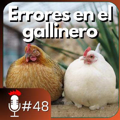 🎙️ ERRORES FRECUENTES en el GALLINERO o GALPÓN | Podcast #48