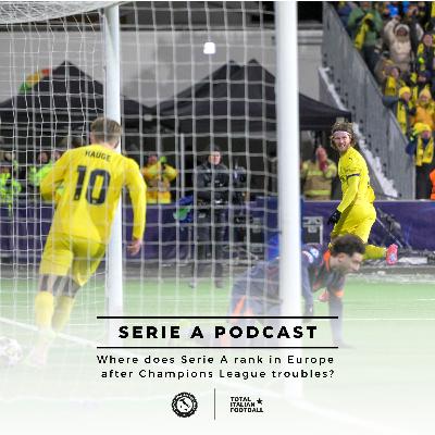 Ep.325: Where does Serie A rank in Europe after Champions League troubles?