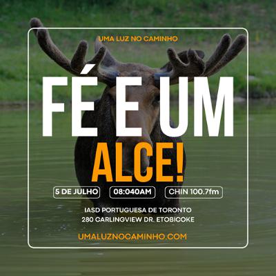 Fé e Um Alce!