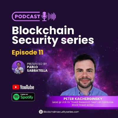 Blockchain Security Series 11: Peter Kacherginsky (Lead @ Unit 0x Threat Research Team at Coinbase)