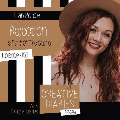 003 : Rejection Is Part Of The Game with Jillian Nichole