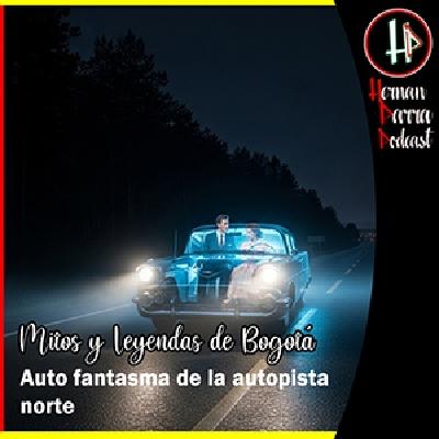 Auto Fantasma en la Autopista Norte Auto Fantasma en la Autopista Norte