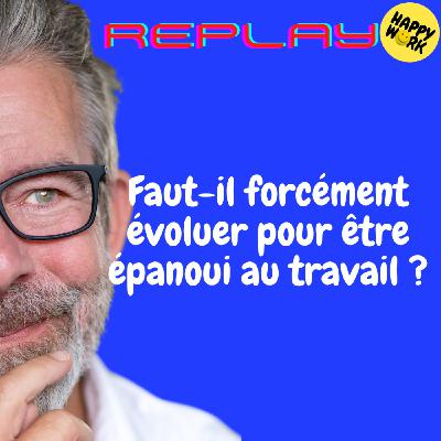 REPLAY- Faut-il forcément évoluer pour être épanoui au travail ? REPLAY- Faut-il forcément évoluer pour être épanoui au travail ?