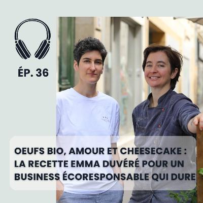 Oeufs bio, amour et cheesecake : la recette Emma Duvéré pour un business écoresponsable qui dure Oeufs bio, amour et cheesecake : la recette Emma Duvéré pour un business écoresponsable qui dure