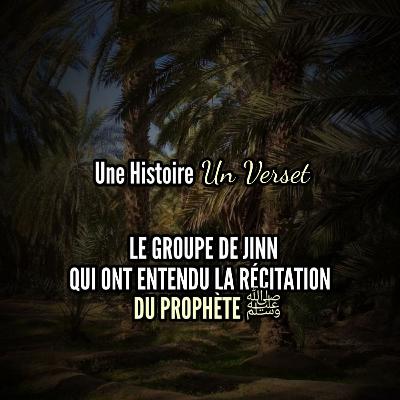 Une histoire Un verset-Le groupe de jinn qui ont entendu la récitation du prophète