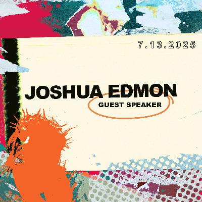 Peace in a Pressured World | Joshua Edmon | 07.13.25
