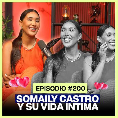 EP. 200 - La sorprendente vida de Somaily Castro