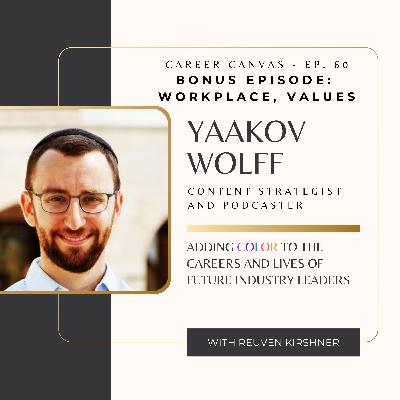 Bonus Episode: Workplace, Values with Yaakov Wolff - Episode 60 Bonus Episode: Workplace, Values with Yaakov Wolff - Episode 60