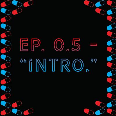 Episode 0.5 - "Intro"