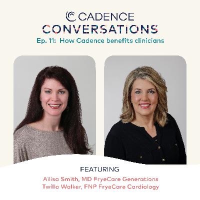 How Cadence benefits clinicians