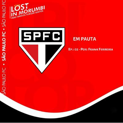SPFC EM PAUTA #2 - POR FRANK FERREIRA